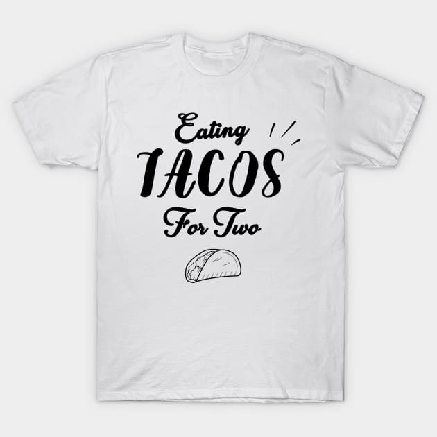 Eating Tacos For Two - funny pregnancy announcement T-Shirt by WassilArt